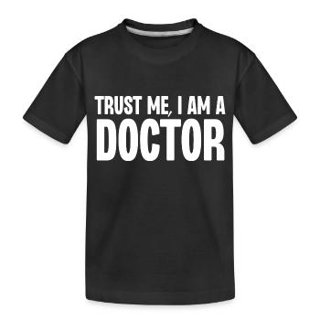 Vertrauen Sie mir, ich bin ein Arzt - Kinder Premium Bio T-Shirt - Schwarz - Vorne