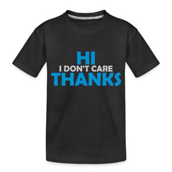 Hi I dont care - Kinder Premium Bio T-Shirt - Schwarz - Vorne