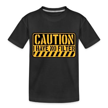 caution no filter quote - Kids' Premium Organic T-Shirt - black - Front
