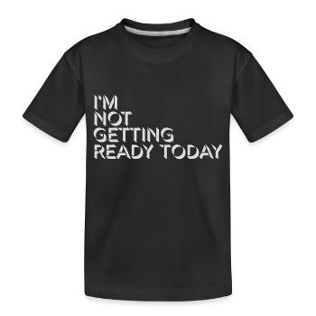 ne pas se préparer aujourd’hui - T-shirt bio Premium Enfant - noir - Devant