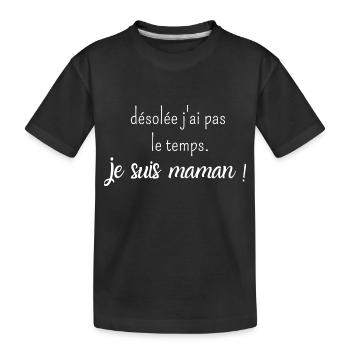désolée j'ai pas le temps je suis maman - T-shirt bio Premium Enfant - noir - Devant