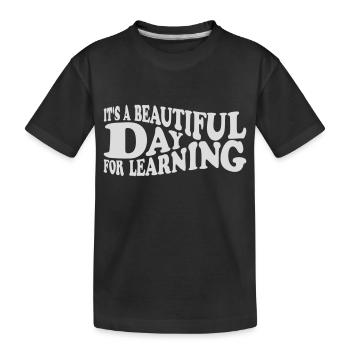 beautiful day for learning - Kids' Premium Organic T-Shirt - black - Front