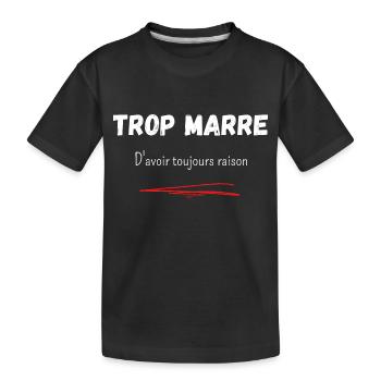 Trop marre d'avoir toujours raison - T-shirt bio Premium Enfant - noir - Devant