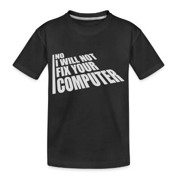 not fix your computer - Kids' Premium Organic T-Shirt - black - Front