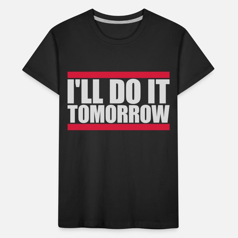 do it tomorrow Zitat Kinder Premium Bio T-Shirt