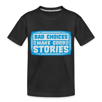 Mauvaises décisions, belles histoires - T-shirt bio Premium Enfant - noir - Devant