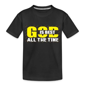 God is Best all the Time - Kids' Premium Organic T-Shirt - black - Front