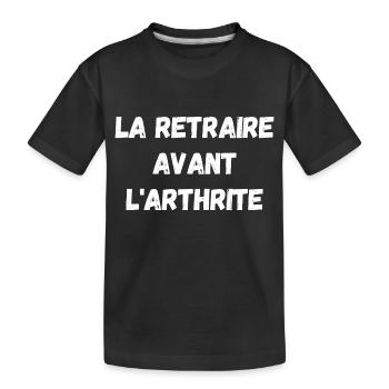la retraite avant l'arthrite - T-shirt bio Premium Enfant - noir - Devant