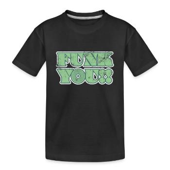 Funk you music saying - Kids' Premium Organic T-Shirt - black - Front