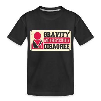 Schwerkraft und ich sind respektvoll anderer Meinung - Kinder Premium Bio T-Shirt - Schwarz - Vorne