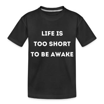 Das Leben ist zu kurz um wach zu sein Englisch - Kinder Premium Bio T-Shirt - Schwarz - Vorne