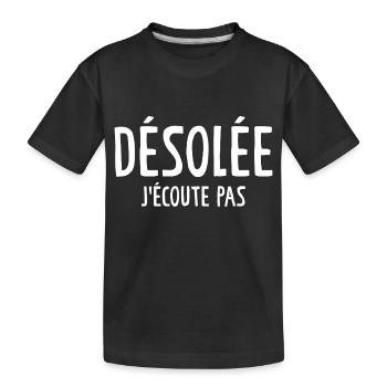 Désolée J'écoute Pas - T-shirt bio Premium Enfant - noir - Devant