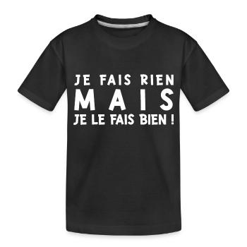 Je ne fais rien mais je le fais bien - T-shirt bio Premium Enfant - noir - Devant