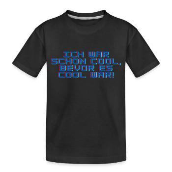 Ich war schon cool, bevor es cool war! - Kinder Premium Bio T-Shirt - Schwarz - Vorne