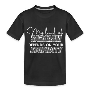 My level of sarcasm depends on your stupidity - Kinder Premium Bio T-Shirt - Schwarz - Vorne