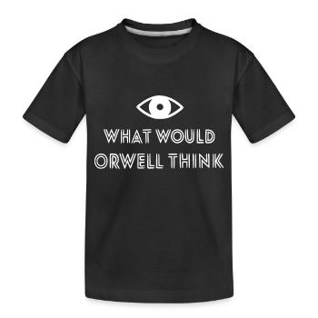 what would orwell think - Kids' Premium Organic T-Shirt - black - Front