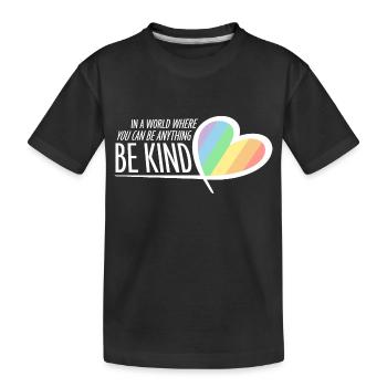 In A World Where You Can Be Anything Be Kind Zitat - Kinder Premium Bio T-Shirt - Schwarz - Vorne