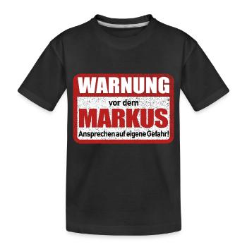 Markus Name Lustiges Warnschild - Kinder Premium Bio T-Shirt - Schwarz - Vorne