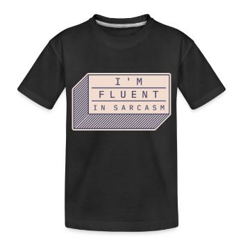 Ich bin fließend in Sarkasmus - Kinder Premium Bio T-Shirt - Schwarz - Vorne