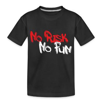 No Risk No Fun - Kids' Premium Organic T-Shirt - black - Front