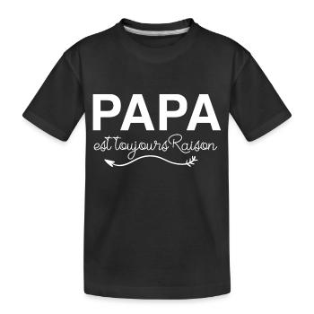 PAPA est toujours Raison - T-shirt bio Premium Enfant - noir - Devant