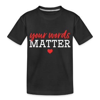 Ihre Worte sind wichtig - Kinder Premium Bio T-Shirt - Schwarz - Vorne