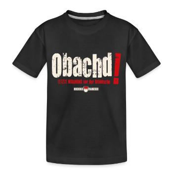 Obachd! Letzte Warnung vor der Bräddschn - Kinder Premium Bio T-Shirt - Schwarz - Vorne