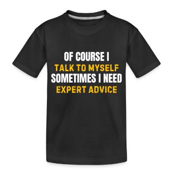 Natürlich rede ich mit mir selbst, ich brauche fachkundigen Rat - Kinder Premium Bio T-Shirt - Schwarz - Vorne