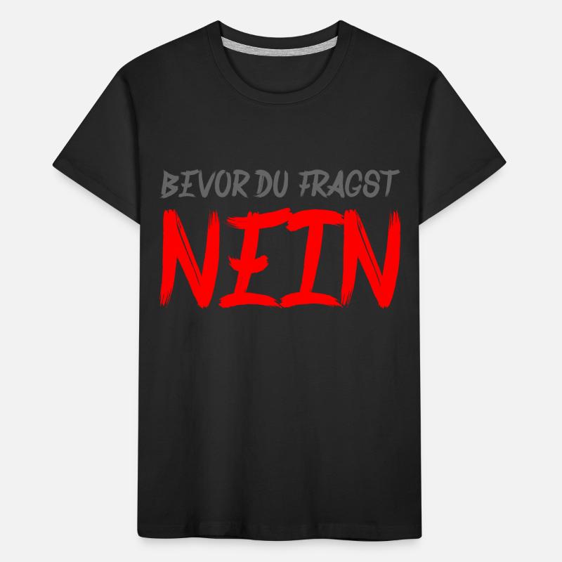 Lustiger Spruch – Bevor du fragst: NEIN Kinder Premium Bio T-Shirt