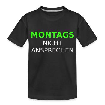 Montags nicht ansprechen Grün weiß - Kinder Premium Bio T-Shirt - Schwarz - Vorne