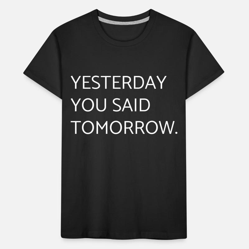 gestern sagten Sie morgen - Motivation Kinder Premium Bio T-Shirt