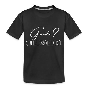 grandir quelle drôle d'idée citation humour - T-shirt bio Premium Enfant - noir - Devant