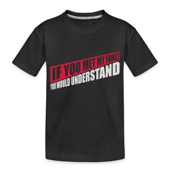 you would understand quote - Kids' Premium Organic T-Shirt - black - Front