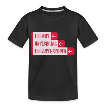 not antisocial anti stupid - Kids' Premium Organic T-Shirt - black - Front