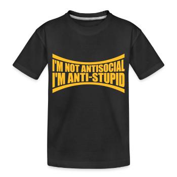 not antisocial anti stupid - Kids' Premium Organic T-Shirt - black - Front