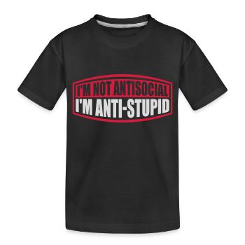 not antisocial anti stupid - Kids' Premium Organic T-Shirt - black - Front