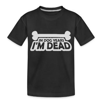 in dog years Dead - Kids' Premium Organic T-Shirt - black - Front