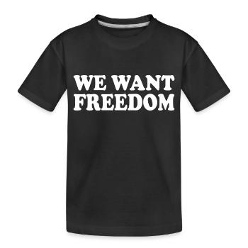 We want freedom - T-shirt bio Premium Enfant - noir - Devant