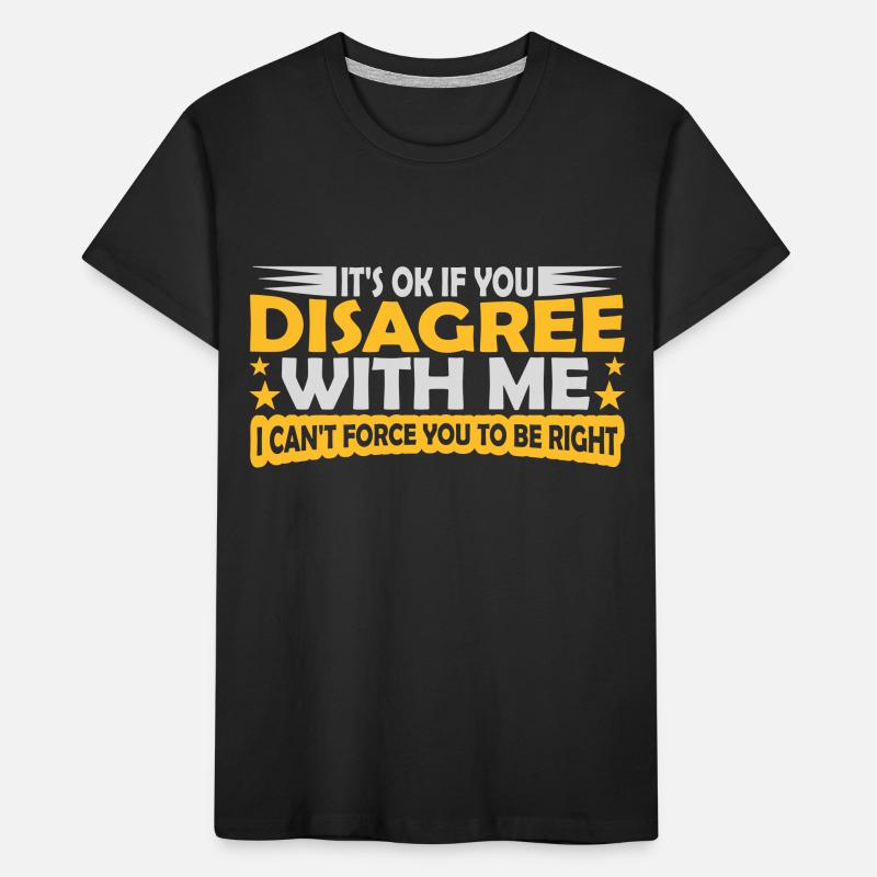 Vous n’êtes pas d’accord avec moi T-shirt bio Premium Enfant