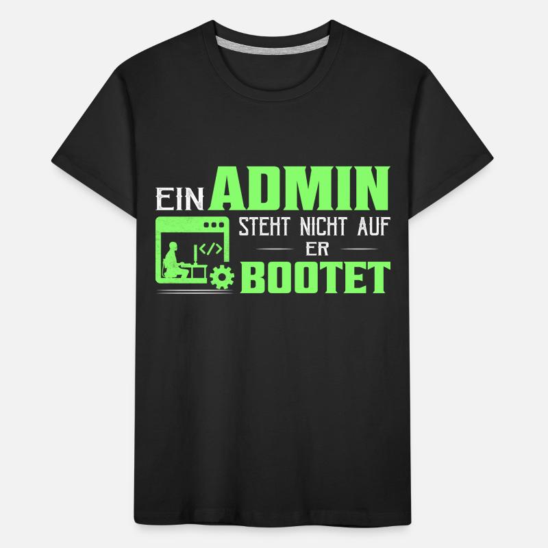 Ein Admin steht nicht auf Er bootet It Programmier Kinder Premium Bio T-Shirt