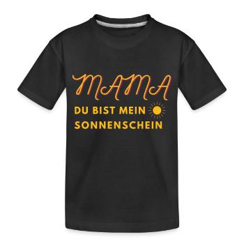 Mama Mutter Omi du bist mein Sonnenschein - Kinder Premium Bio T-Shirt - Schwarz - Vorne