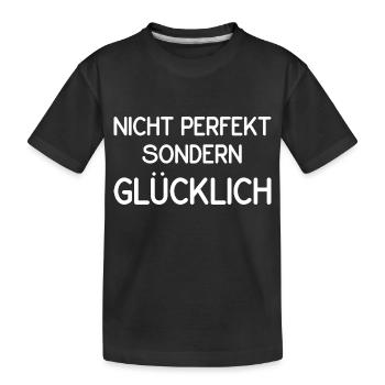 Nicht perfekt sondern glücklich - Kinder Premium Bio T-Shirt - Schwarz - Vorne