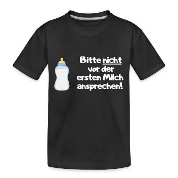 Bitte vor der ersten Milch nicht ansprechen - Kinder Premium Bio T-Shirt - Schwarz - Vorne