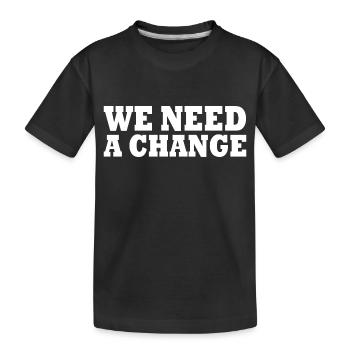 We need a change - Kinder Premium Bio T-Shirt - Schwarz - Vorne