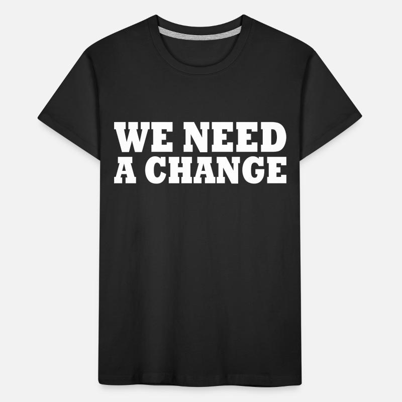 We need a change Kinder Premium Bio T-Shirt