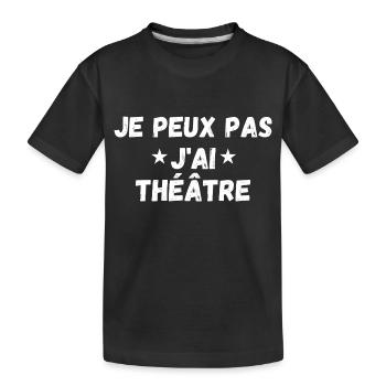 je peux pas j'ai théâtre - T-shirt bio Premium Enfant - noir - Devant