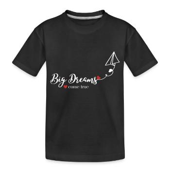 BIG dreams <3 come true - Kinder Premium Bio T-Shirt - Schwarz - Vorne