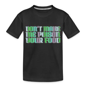 food funny sayings culinary art awesome - Kids' Premium Organic T-Shirt - black - Front