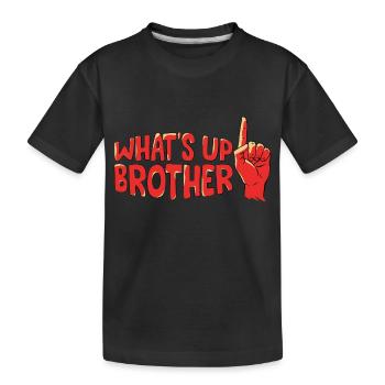 Whats Up Brother Funny Trendy Streamer - Kids' Premium Organic T-Shirt - black - Front