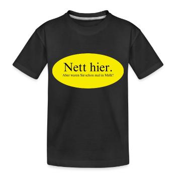Nett hier, aber waren Sie schon mal in Melk? - Kinder Premium Bio T-Shirt - Schwarz - Vorne